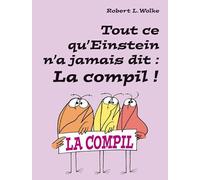 Tout ce qu'Einstein n'a jamais dit : La Compil !