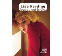 Tout ce qui brûle Lisa Harding (Auteur), Christel Gaillard-Paris (Traduction)