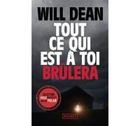 Tout ce qui est à toi brûlera Will Dean (Auteur), Laurent Bury (Traduction)