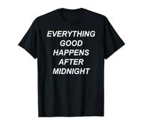 Tout ce Qui est Bon Arrive après Minuit T-Shirt Graphique avec Valeur