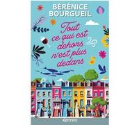 Tout ce qui est dehors n'est plus dedans Bérénice Bourgueil (Auteur)