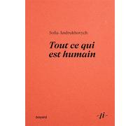 Sofia Andrukhovych – Tout ce qui est humain – broché