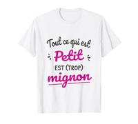 Tout ce Qui est Petit est Mignon T-Shirt