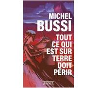Tout ce qui est sur Terre doit périr / La Dernière Licorne Michel Bussi (Auteur)
