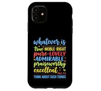 Tout ce Qui est Vrai, Noble, Droit Pur, Philippiens 4 : 8, Verset 8 Coque pour iPhone 11