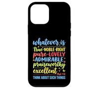 Tout ce Qui est Vrai, Noble, Droit Pur, Philippiens 4 : 8, Verset 8 Coque pour iPhone 12 Mini