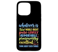 Tout ce Qui est Vrai, Noble, Droit Pur, Philippiens 4 : 8, Verset 8 Coque pour iPhone 15 Pro Max