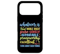 Tout ce Qui est Vrai, Noble, Droit Pur, Philippiens 4 : 8, Verset 8 Coque pour iPhone 17 Pro Max