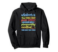 Tout ce Qui est Vrai, Noble, Droit Pur, Philippiens 4 : 8, Verset 8 Sweat à Capuche