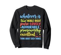 Tout ce Qui est Vrai, Noble, Droit Pur, Philippiens 4 : 8, Verset 8 Sweatshirt