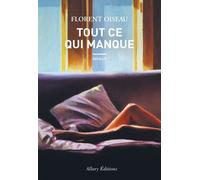 Tout ce qui manque - Florent Oiseau - Allary Eds - broché - Roman