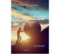 Tout ce qui ne tue pas rend plus fort - Damien Scolari - Ovadia Eds - broché - Essai