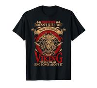 Tout ce qui ne vous tue pas fait de vous un guerrier viking plus fort T-Shirt