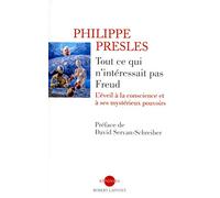 Tout ce qui n'intéressait pas Freud: Les nouveaux mystères de la conscience
