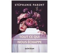 Tout Ce Qui Nous Échappe