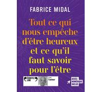 Tout ce qui nous empêche d'être heureux et ce qu'il faut savoir pour l'être Fabrice Midal (Auteur), Fabrice Midal (Lu par)
