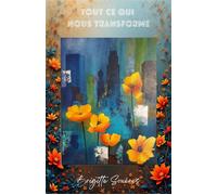 Tout ce qui nous transforme - Brigitte Souères - Librinova - broché - Roman