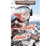 Tout ce qui se passe au chalet, reste au chalet (... ou pas)