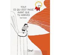 Tout ce qui s'est passé avant que tu arrives