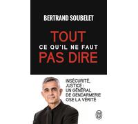 Tout ce qu'il ne faut pas dire - Bertrand Soubelet - J'ai Lu - Poche - Etude