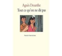 Tout ce qu'on ne dit pas Agnès Desarthe (Auteur)