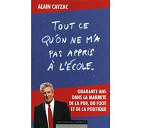 TOUT CE QU'ON NE M'A PAS APPRIS A L'ECOLE