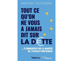 Tout ce qu'on ne vous a jamais dit sur la dette ... à commencer par la manière de l'effacer proprement - Mathieu Mucherie - Eyrolles - broché - Essai