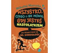 Tout ce qu'on ne vous dit pas quand vous êtes adolescent Miko³aj Marcela (Buch auf Polnisch)