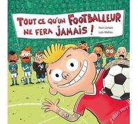 Tout ce qu'un footballeur ne fera jamais !