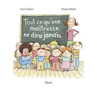 Tout ce qu'une maîtresse ne dira jamais - Noé Carlain - Mijade Eds - broché - Contes et légendes jeunesse