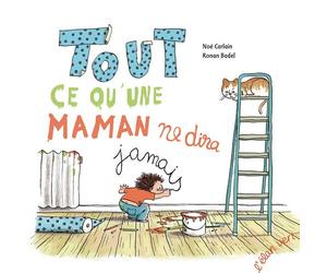 TOUT CE QU'UNE MAMAN NE DIRA JAMAIS