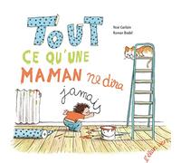 TOUT CE QU'UNE MAMAN NE DIRA JAMAIS - NOUVELLE EDITION