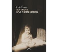 Tout chagrin est un théâtre d'ombres - Sylvie Nicolas - Hamac - broché - Roman