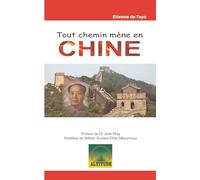 Tout chemin mene en chine: Préface du Dr Jean PING, Postface de William ETEKI MBOUMOUA