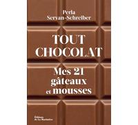 Tout chocolat: Mes 21 gâteaux et mousses