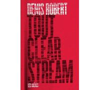 Tout Clearstream - Denis Robert - Les Arenes Eds - broché - Essai