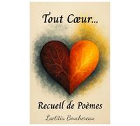 Tout Coeur... - Recueil inédit