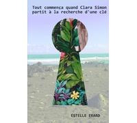 Tout commença quand Clara Simon partit à la recherche d'une clé