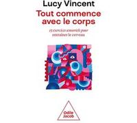 Tout Commence Avec Le Corps - 15 Exercices Sensoriels Pour Entraîner Le Cerveau