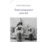 Tout commence avec toi - Monique Esther Rotenberg - Favre Pierre-Marcel Eds - broché - Essai