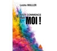 Tout commence par moi !: Le guide essentiel pour faire de soi un allié, redevenir acteur de sa vie, et vivre plus libre et aligné