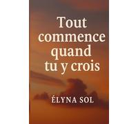 Tout commence quand tu y crois