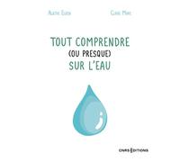 Tout comprendre (ou presque) sur l'eau - Agathe Euzen - Cnrs Eds - broché - Guide
