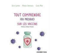 Tout comprendre (ou presque) sur les vaccins Sylvie Guerder (Auteur), Monique Dontenwill (Auteur), Claire Marc (Auteur)
