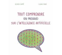 Tout comprendre ( ou presque ) sur l'intelligence artificielle