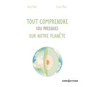Tout comprendre (ou presque) sur notre planète - Anne Bres - Cnrs Eds - broché - Essai