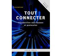 Tout Connecter: Introduction aux réseaux et protocoles