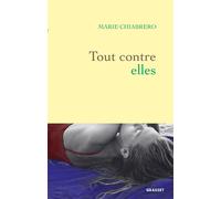 Tout contre elles - Marie Chiabrero - Grasset - broché - Récit