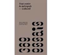 Tout contre la métropole Architectures, pratiques et récits oppositionnels - Etienne Delprat - 369 Eds - relié - Essai