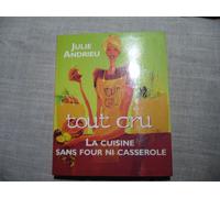 Tout Cru - La Cuisine Sans Four Ni Casserole